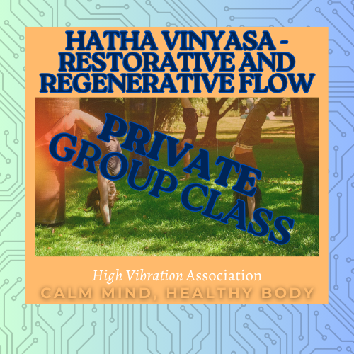 Hatha Vinyasa Small Group Classes- Restorative and Regenerative Flow