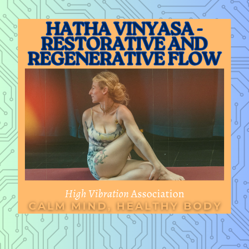 Hatha Vinyasa - Restorative and Regenerative Flow